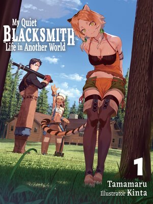cover image of My Quiet Blacksmith Life in Another World, Volume 1